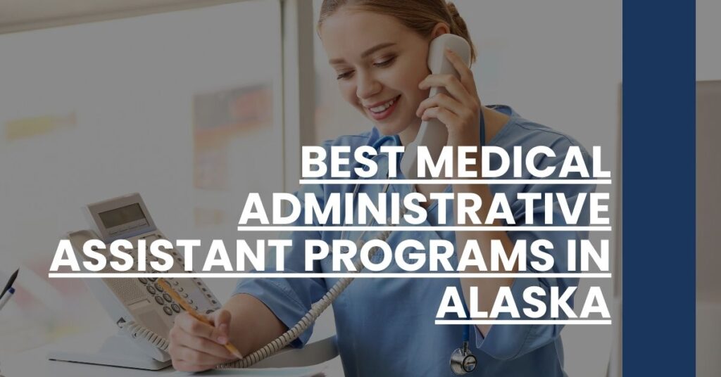 Best Medical Administrative Assistant Programs In Alaska Feature Image